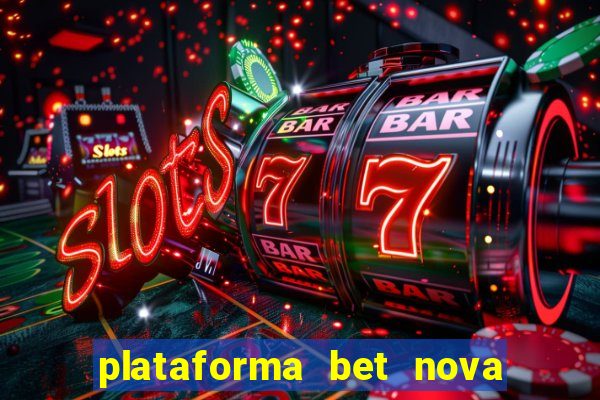 plataforma bet nova pagando no cadastro